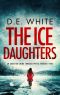 [Detective Dove Milson 02] • The ICE DAUGHTERS an Addictive Crime Thriller With a Fiendish Twist (Detective Dove Milson Book 2)